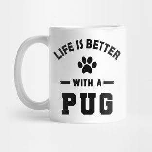 Pug dog - Life is better with a pug Mug